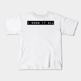 I know it all Kids T-Shirt